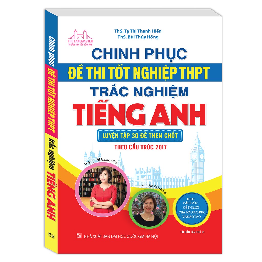 Sách - Chinh phục đề thi tốt nghiệp THPT trắc nghiệm tiếng Anh (luyện tập 30 đề then chốt theo cấu trúc 2017) (tái bản)
