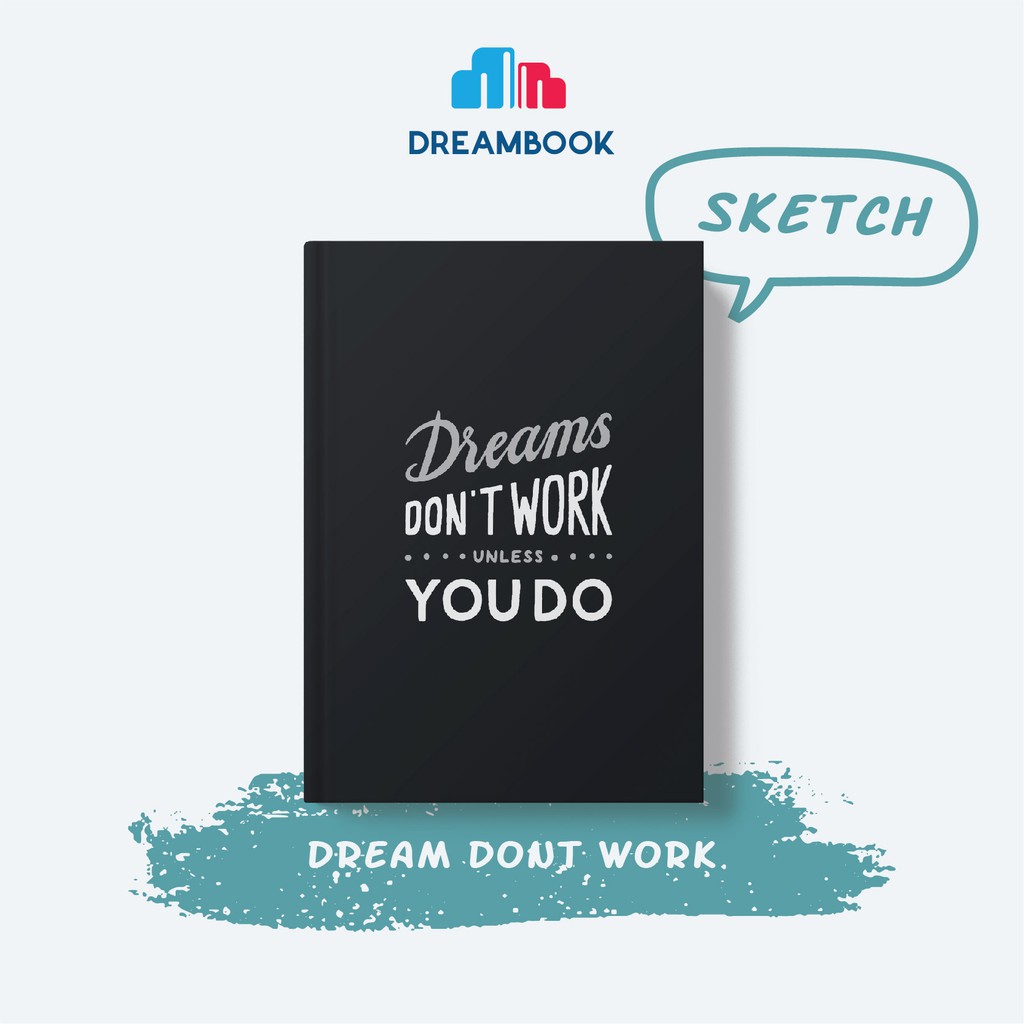 SỔ TAY RUỘT TRƠN DREAMBOOK: Dream Dont Work (Sketch)