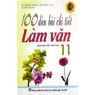 Sách - 100 Dàn Bài Chi Tiết Làm Văn Lớp 11