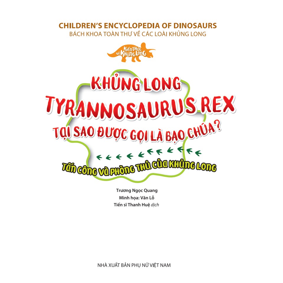 Sách-Kiến thức về khủng long-Khủng longTyrannosaurusrex tại sao được gọi là bạo chúa?Tấn công và phòng thủ của khủnglong