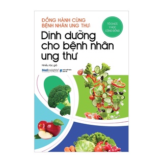 Sách đồng hành cùng bệnh nhân ung thư: dinh dưỡng cho bệnh nhân ung thư - bản quyền
