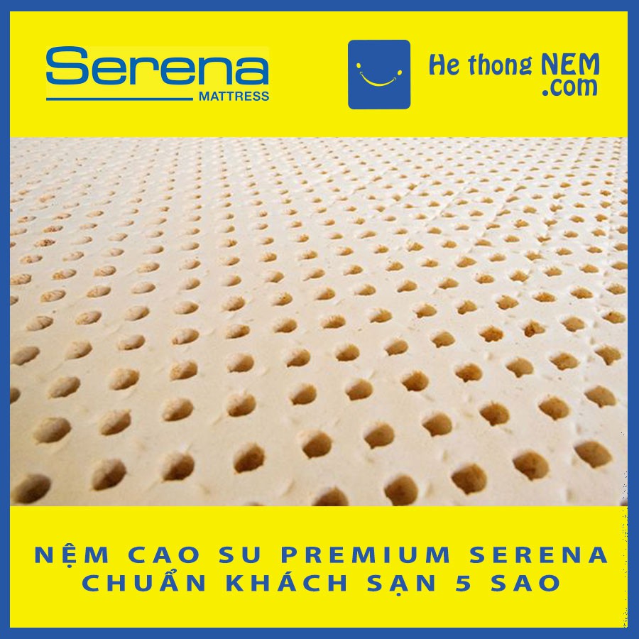 Nệm Cao Su Thiên Nhiên SERENA Premium Nệm 1m8 Dày Nằm Ngủ Ngon - Hệ Thống Nệm