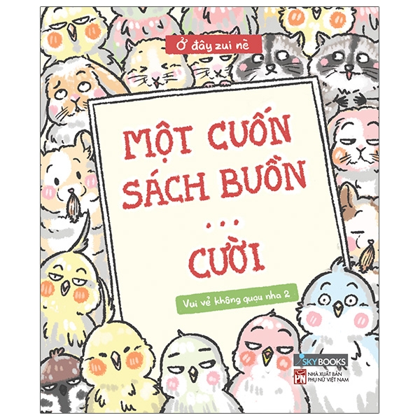 Sách Vui Vẻ Không Quạu Nha 2 - Một Cuốn Sách Buồn… Cười - Tặng Kèm Sticker