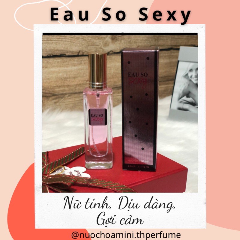 Nước hoa mini nữ Eau So Sexy 20ml, Nước hoa chiết cho nữ ngọt ngào quyên rũ và nhẹ nhàng