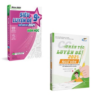 Combo CC Thần Tốc Luyện Đề 2021 Môn Ngữ Văn + Mega 2021 - Siêu Luyện Đề 9+ THPT Quốc gia 2021 Văn Học