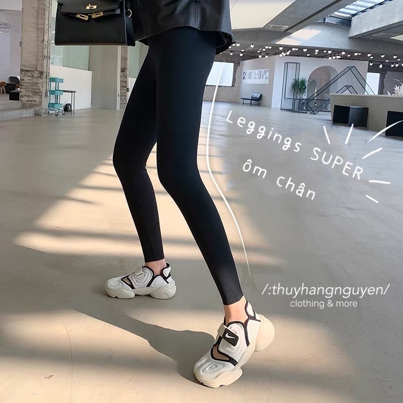 Quần Legging "SUPER" co giãn ôm chân tuyệt đối nhà thuyhangnguyen