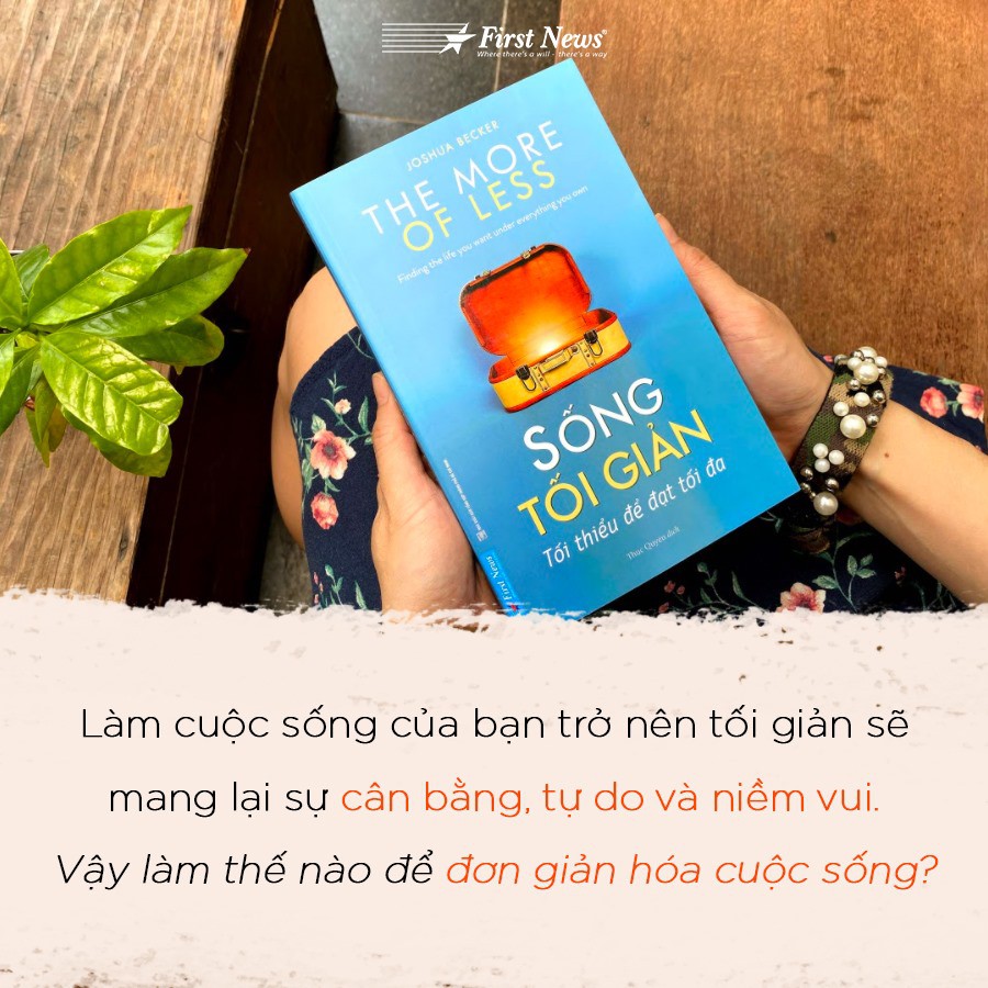 Sách Sống Tối Giản Tối Thiểu Để Đạt Tối Đa - First News - FIN