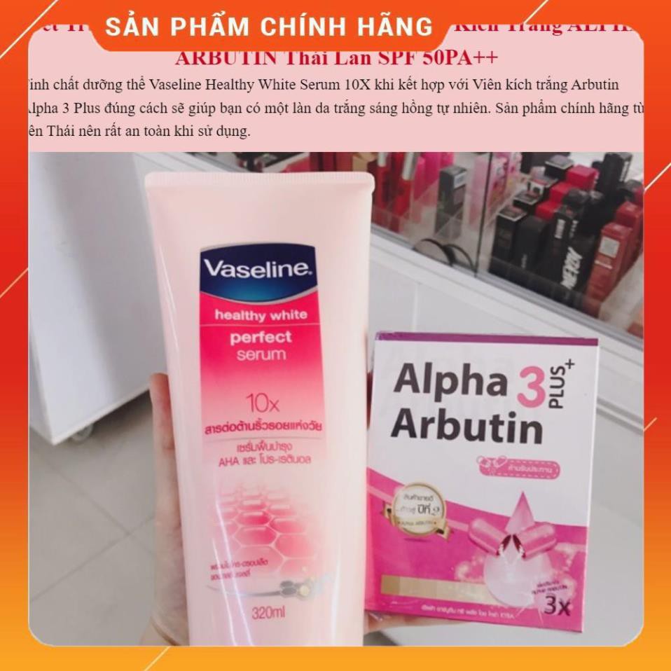 Combo Sữa Dưỡng Thể Vaseline Perfect Serum 10X Tuýp 320ml và Viên kích trắng Alpha Arbutin 3 Plus+ Thái Lan