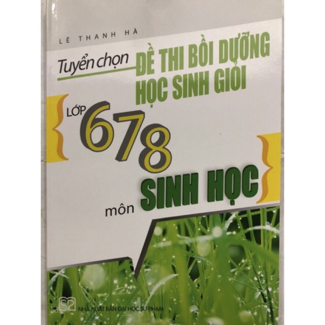 Sách - Tuyển chọn đề thi bồi dưỡng học sinh giỏi lớp 6,7,8 môn Sinh học