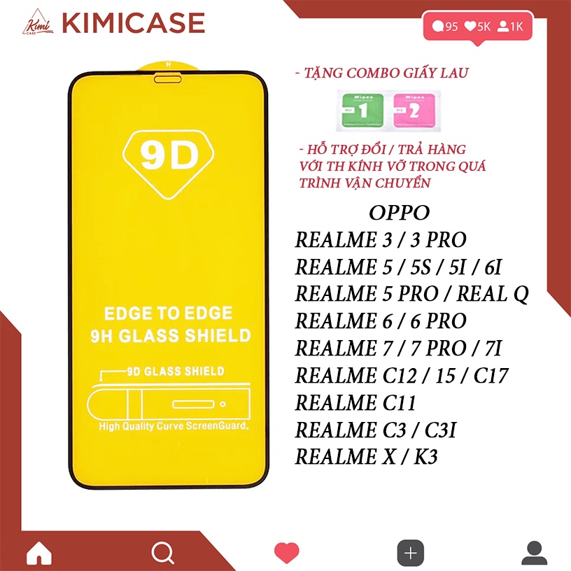 Kính cường lực full màn 9D Realme X / K3 , Realme 3 / 3 Pro 5 / 5s / 5i / 5 Pro / 6 / 6 Pro / 7 / 7i, C3 C11 C12 C15 C17