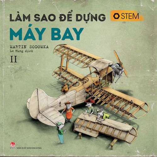 Sách - Làm sao để dựng máy bay - Nxb Kim Đồng