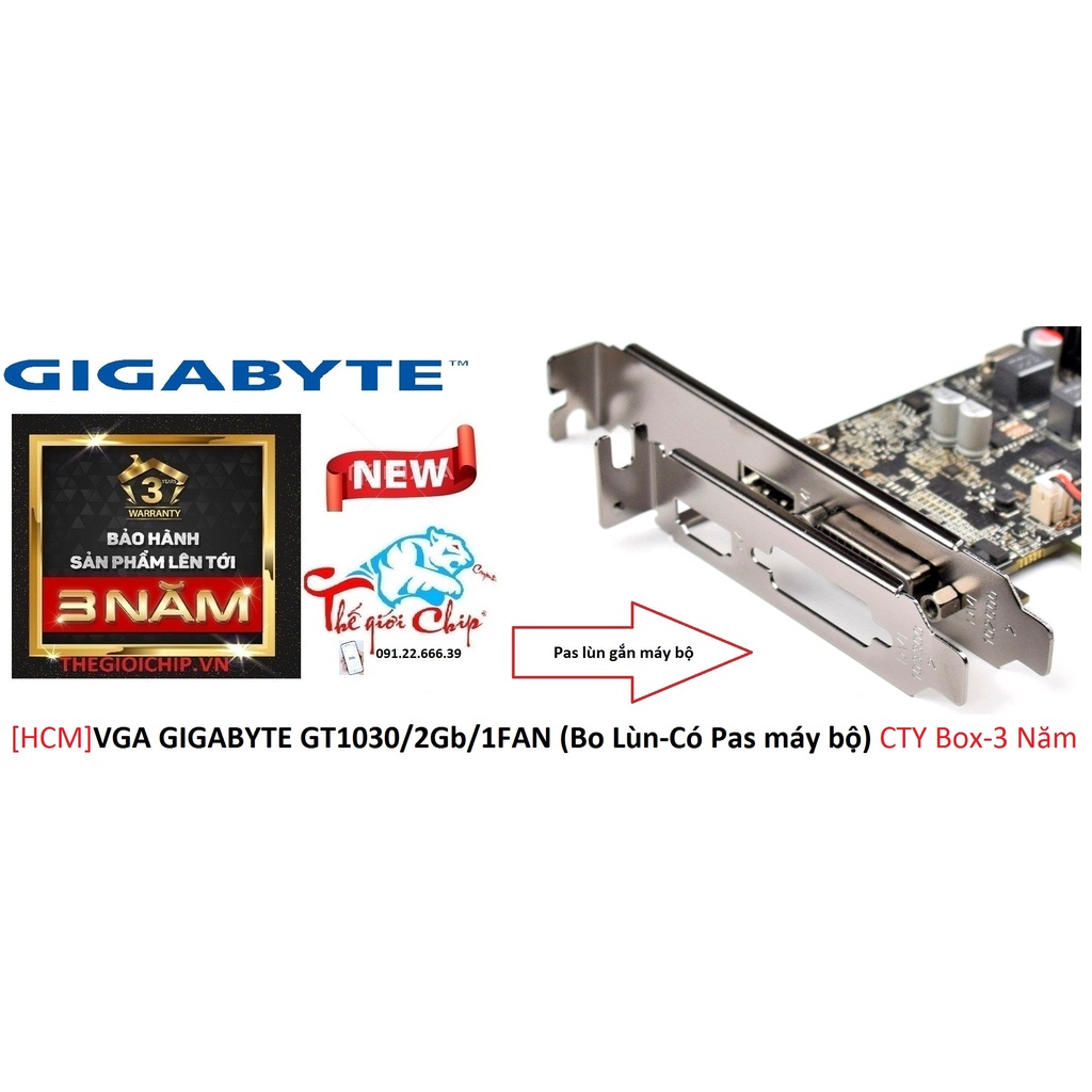 [HCM]VGA (Cạc màn hình) GIGABYTE GT1030/2Gb/1FAN (Bo Lùn-Có Pas máy bộ) CTY Box-3 Năm