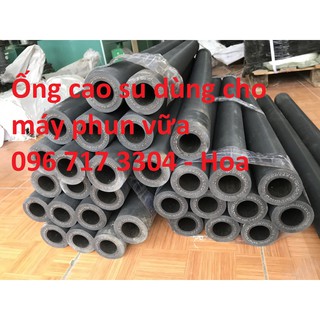 Ống cao su dùng cho máy phun vữa D40 chịu mài mòn