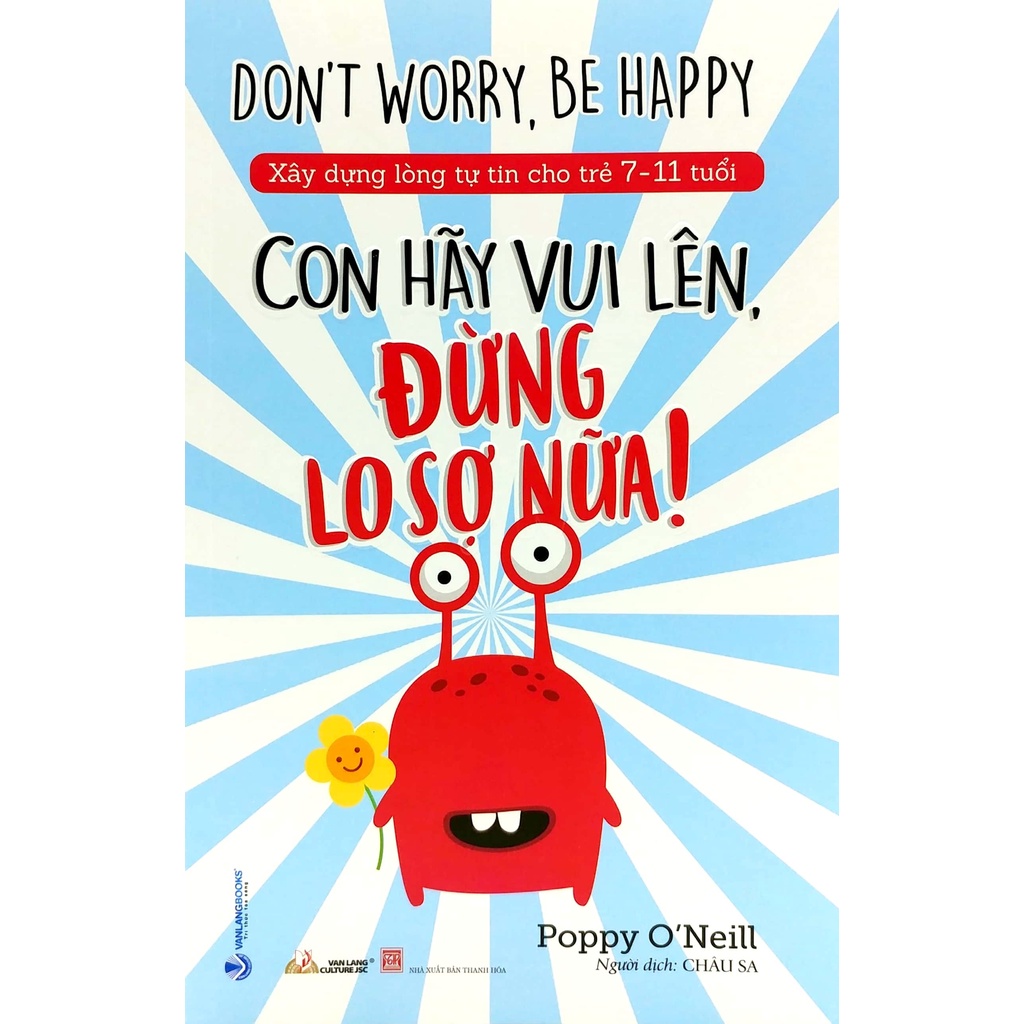 Sách Xây Dựng Lòng Tự Tin Cho Trẻ 7-11 Tuổi: Con Hãy Vui Lên, Đừng Lo Sợ Nữa - VLG