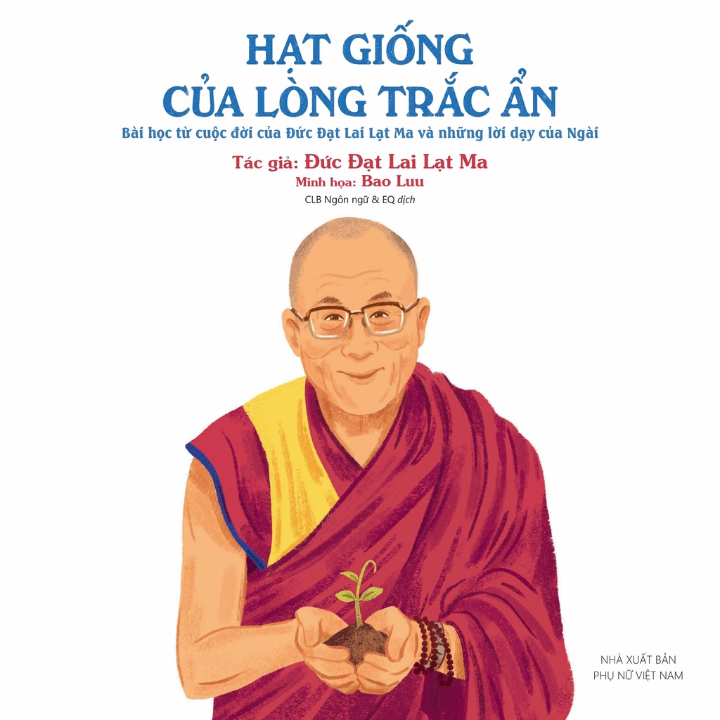 Sách - Hạt Giống Của Lòng Trắc Ẩn - Bài học từ cuộc đời của Đức Đạt Lai Lạt Ma và những lời dạy của Ngài