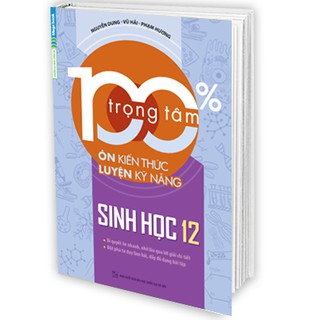 Sách 100% trọng tâm ôn kiến thức - luyện kỹ năng sinh học 12