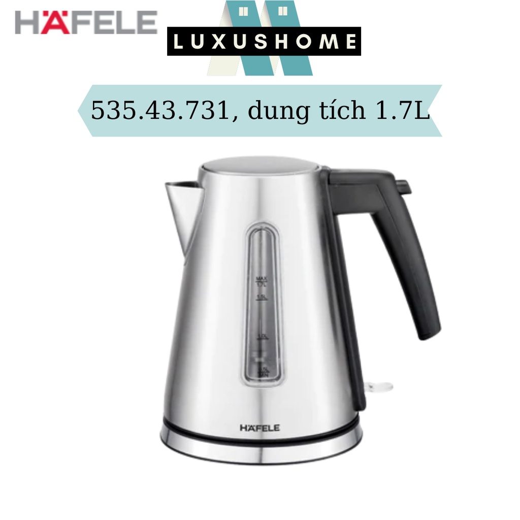 Ấm đun siêu tốc Hafele T-602C (535.43.732) T-907B (535.43.731) T-9017 (535.43.730) Luxushome