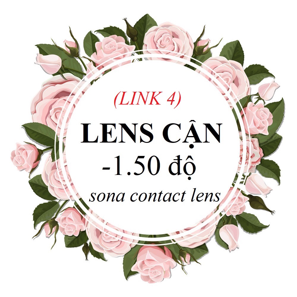 [1.50-link4] TỔNG HỢP LENS CẬN 1.5 Độ (kính áp tròng 1.50 Sona Hàn Quốc)