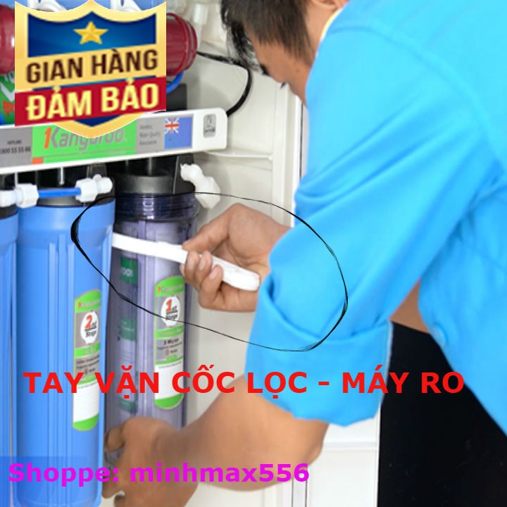 TAY MỞ CỐC LỌC THÔ SỐ 1-2-3, TAY MỞ CỐC LỌC NƯỚC MÁY RO - MÁY NANO