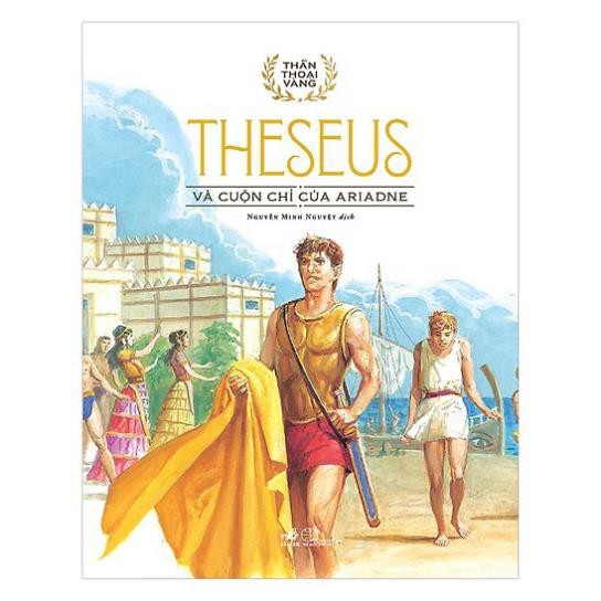 Sách - Bộ Thần Thoại Vàng - Theseus - Theseus Và Cuộn Chỉ Của Ariadne [Nhã Nam]