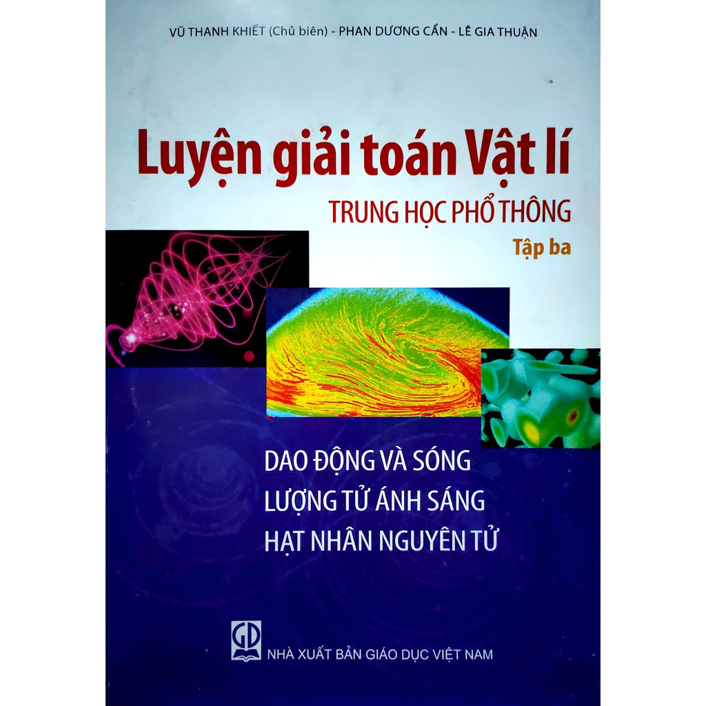 Sách - Luyện giải toán Vật Lí THPT tập 3 - Dao động và sóng - Lượng tử ánh sáng - Hạt nhân nguyên tử