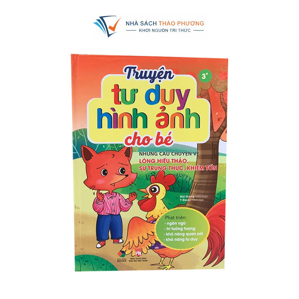 Sách - Truyện tư duy hình ảnh cho bé: Những câu chuyện về lòng hiếu thảo, sự trung thực, khiêm tốn