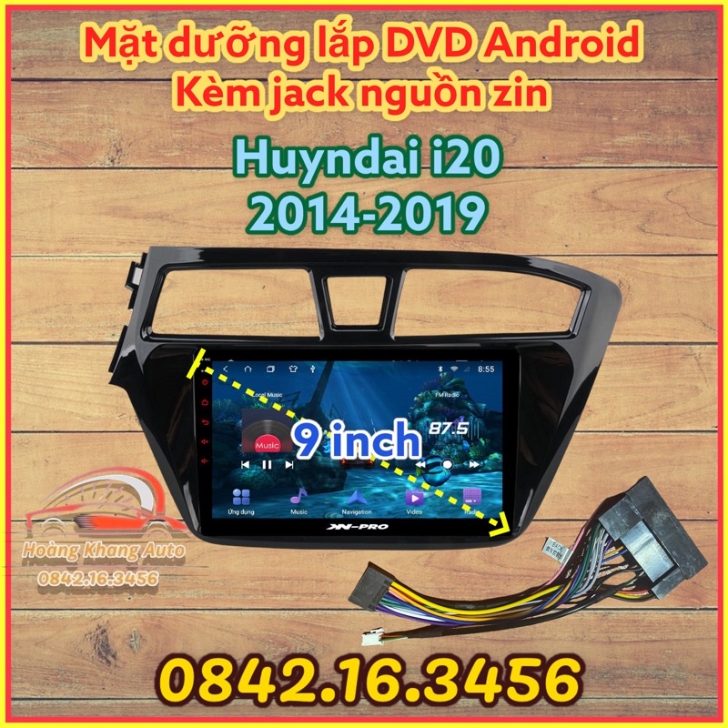Mặt dưỡng HUYNDAI i20 2014 - 2019, 9 INCH CÓ JACK NGUỒN ZIN