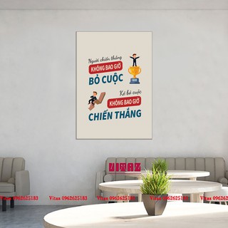 Tranh slogan ''NGƯỜI CHIẾN THẮNG KHÔNG BAO GIỜ BỎ CUỘC , KẺ BỎ CUỘC KHÔNG BAO GIỜ CHIẾN THẮNG''
