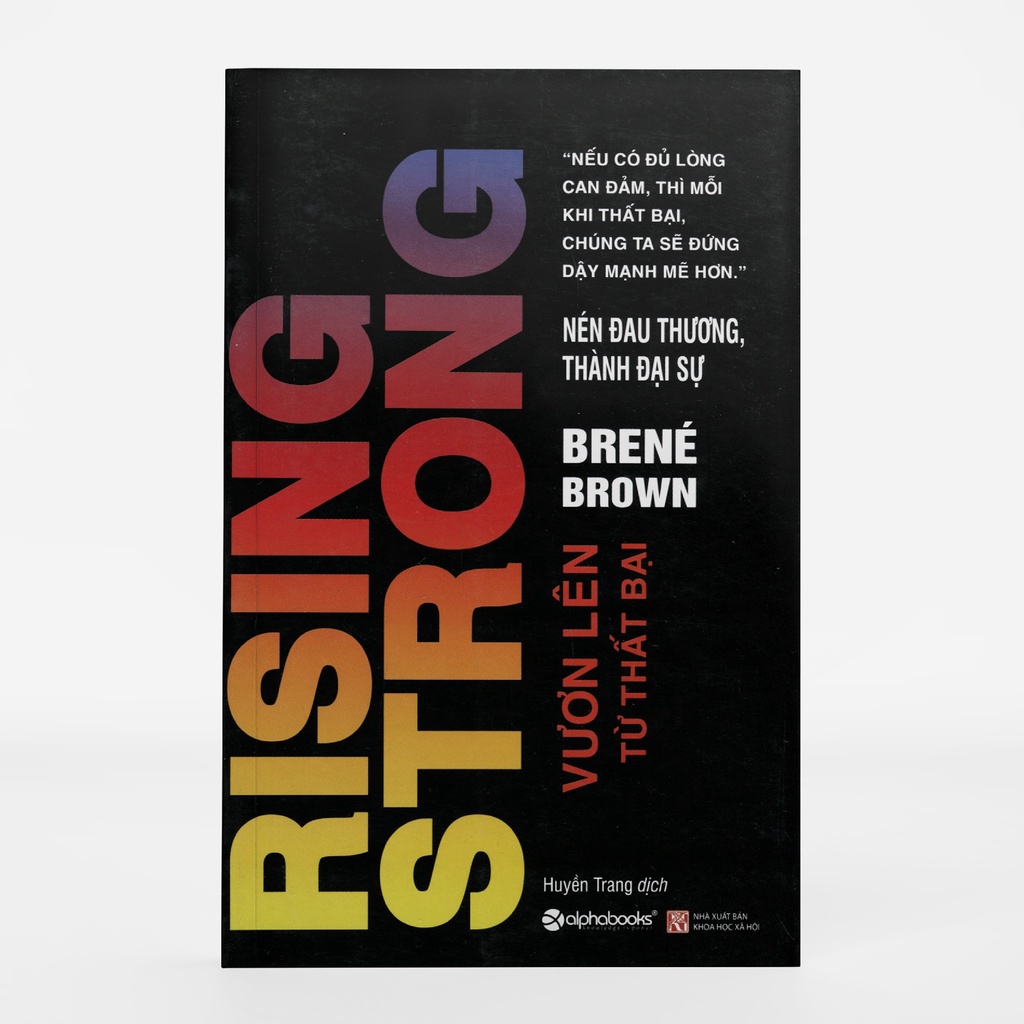 Sách Alphabooks - RISING STRONG: Vươn Lên Từ Thất Bại - Nén Đau Thương, Thành Đại Sự