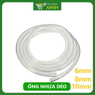 Ống nhựa dẻo trong, nhiều kích thước, đường kính 6mm, 8mm, 10mm