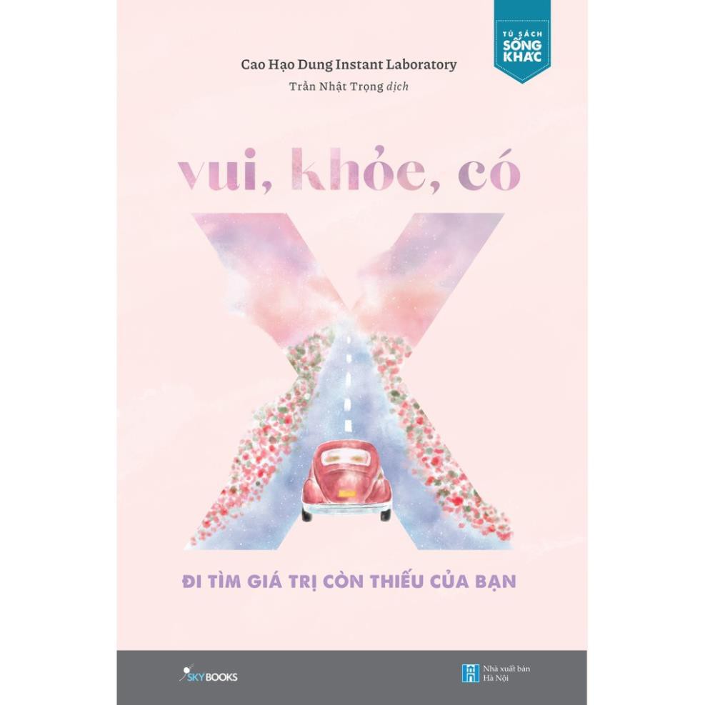 Sách -  Vui, Khỏe, Có X – Đi Tìm Giá Trị Còn Thiếu Của Bạn [AZVietNam]