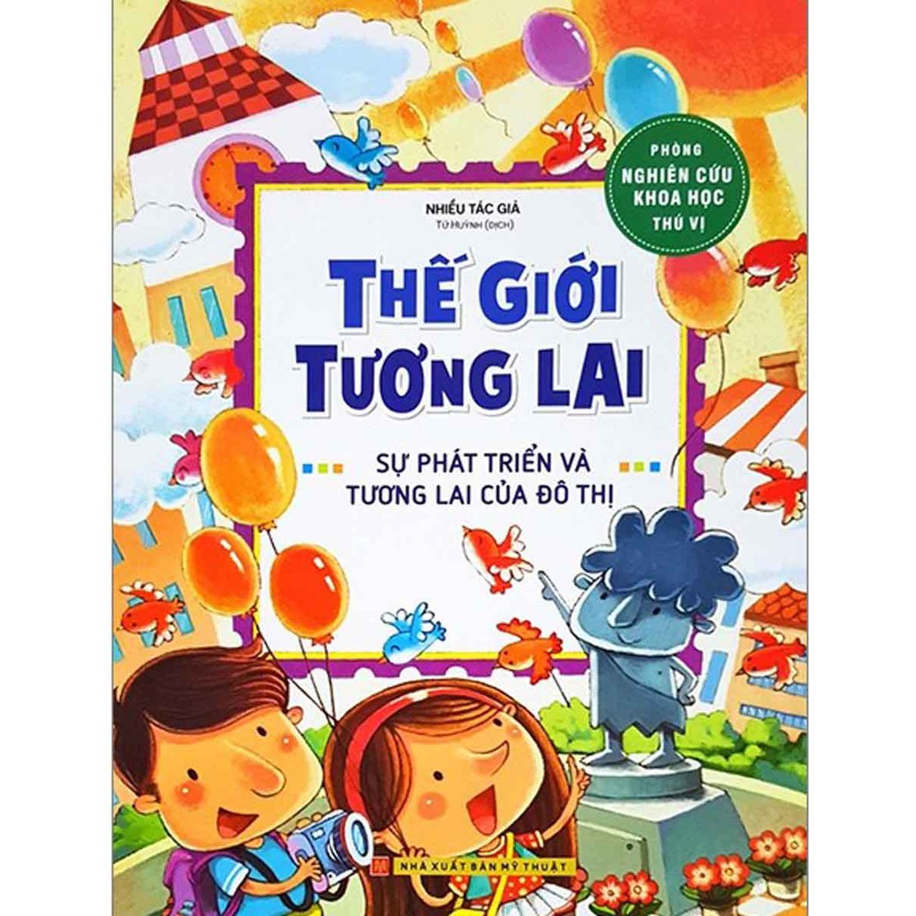 Sách - Phòng Nghiên Cứu Khoa Học Thú Vị - Thế Giới Tương Lai - Sự Phát Triển Và Tương Lai Của Đô Thị