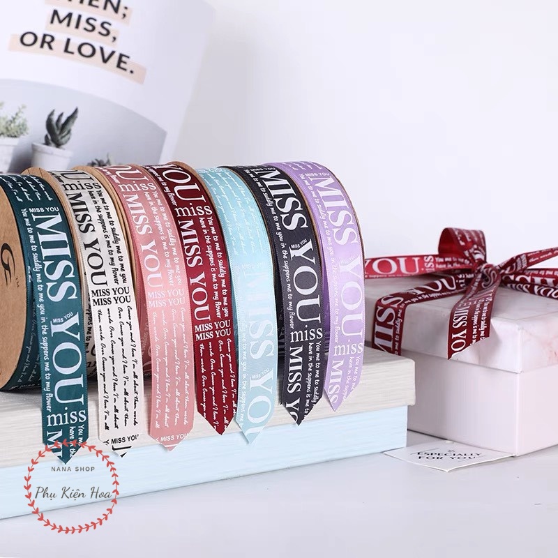 [Cuộn 22m/45m] Dây Ruy Băng Lụa In Chữ ❤️MISS YOU❤️ Bản 2.5cm, Trang Trí Hộp Quà - Bó Hoa