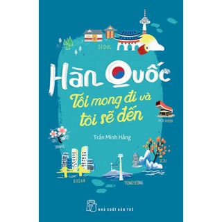 Sách - Hàn Quốc - Tôi Mong Đi Và Tôi Sẽ Đến