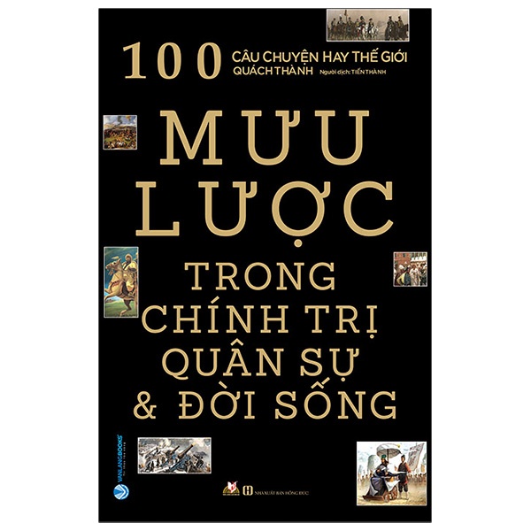 Sách - 100 Câu Chuyện Hay Thế Giới - Mưu Lược Trong Chính Trị Quân Sự & Đời Sống (Tái Bản) (Quách Thành - Văn Lang)