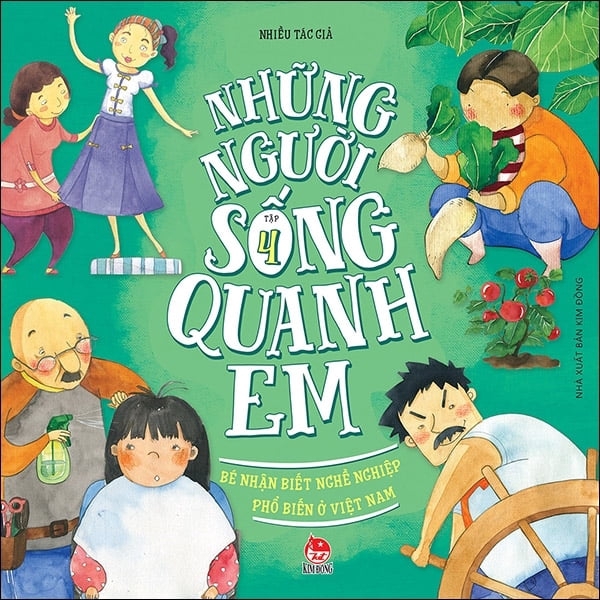 Sách - Những Người Sống Quanh Em: Bé Nhận Biết Nghề Nghiệp Phổ Biến Ở Việt Nam - Tập 4
