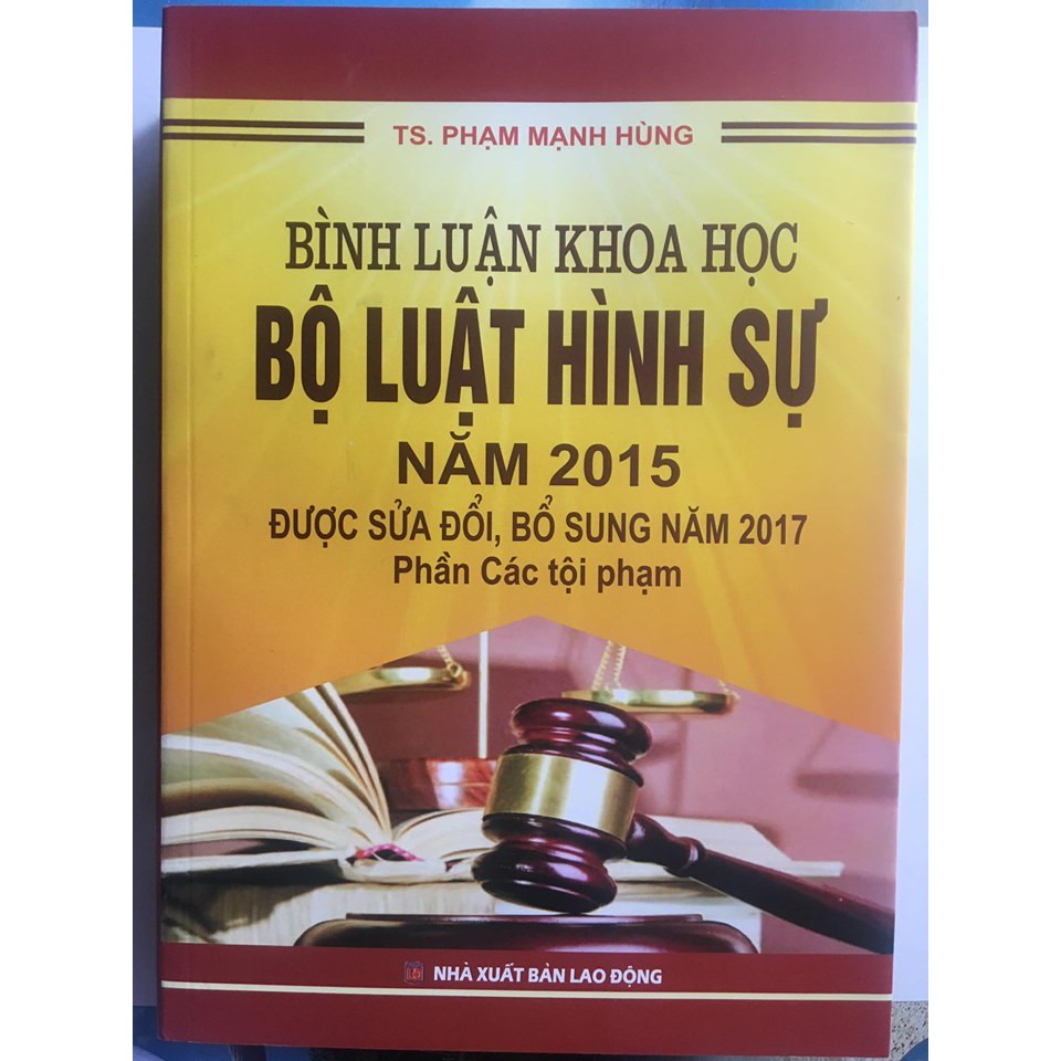 Sách - Bình luận khoa học Bộ luật hình sự năm 2015 được sửa đổi , bổ sung năm 2017 Phần Các tội phạm