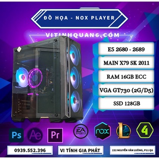 Bộ Máy Tính Bàn Xeon E5 2680 - 2689 chuyên Game FO4, LOL,... chạy giả lập nhiều Nox Player
