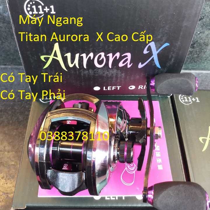 Máy Câu Cá Ngang Titan AURORA X Cao Cấp, Có Tay Trái Và Tay Phải