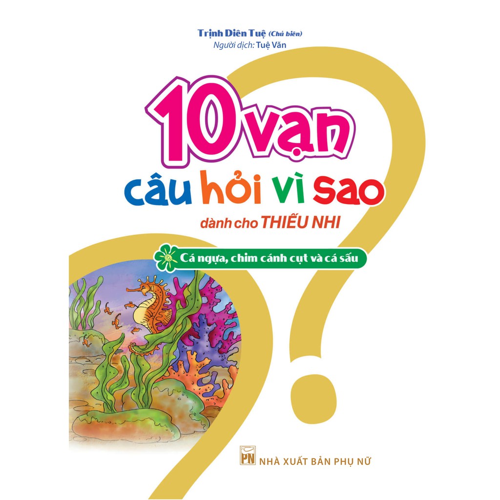 Sách - 10 Vạn Câu Hỏi Vì Sao Dành Cho Thiếu Nhi_Cá Ngựa, Chim Cánh Cụt Và Cá Sấu