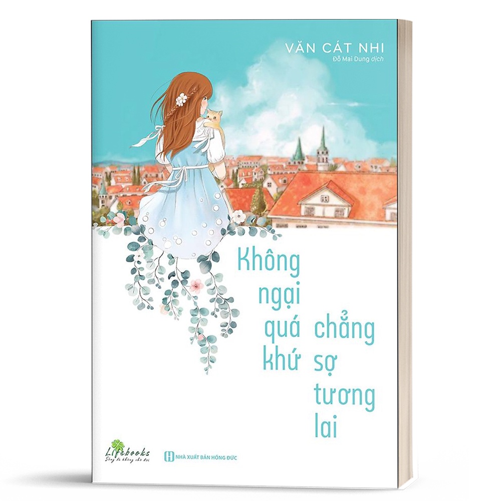 Sách - Không Ngại Qúa Khứ Chẳng Sợ Tương Lai