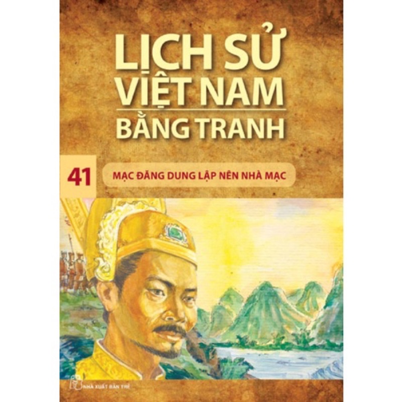 Sách - Lịch Sử Việt Nam Bằng Tranh - Tập 41: Mạc Đăng Dung Lập Nên Nhà Mạc