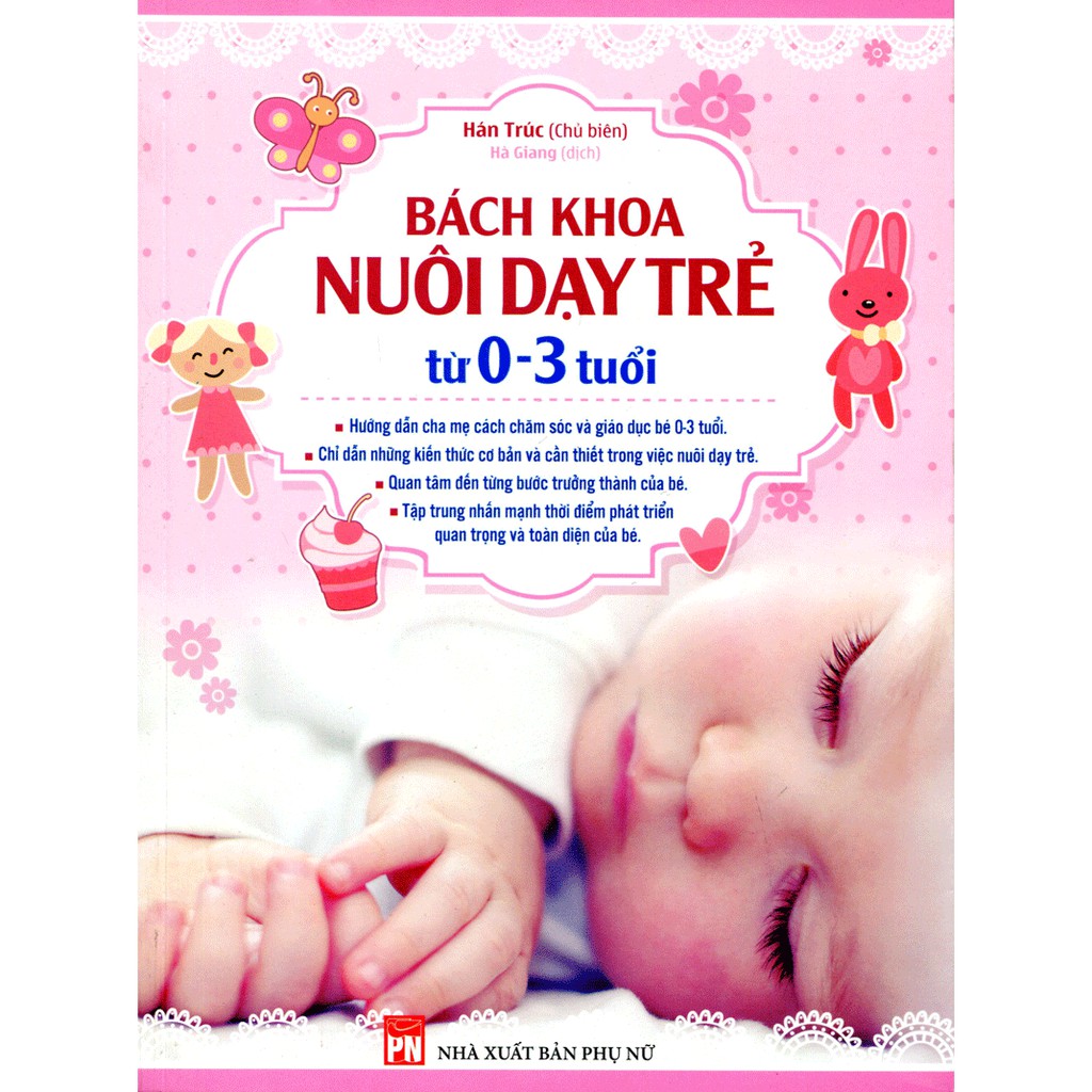 Sách: Bách Khoa Nuôi Dạy Trẻ Từ 0-3 Tuổi - Chỉ Dẫn Cho Bố Mẹ Những Kiến Thức Cơ Bản Và Cần Thiết Trong Nuôi Dạy Trẻ