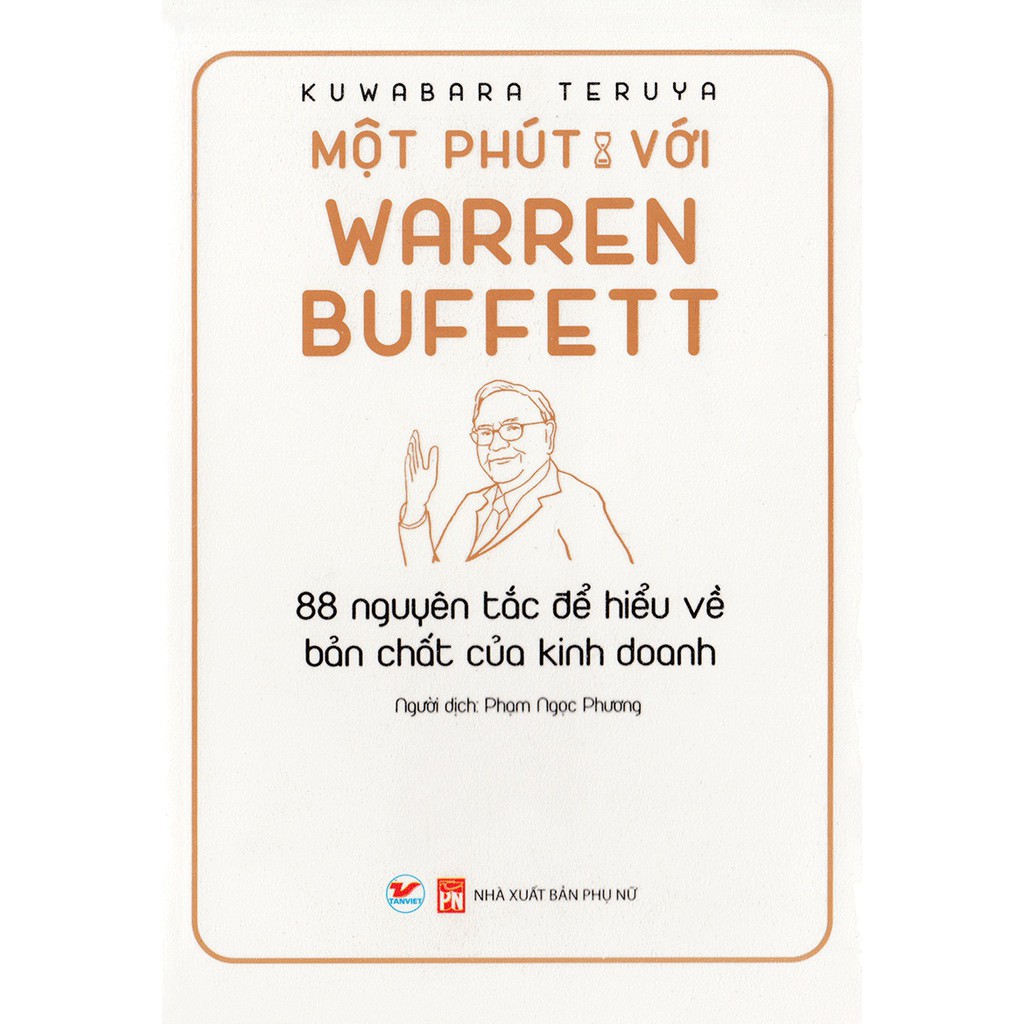 Sách - Một Phút Với Warren Buffett - 88 Nguyên Tắc Để Hiểu Về Bản Chất Của Kinh Doanh