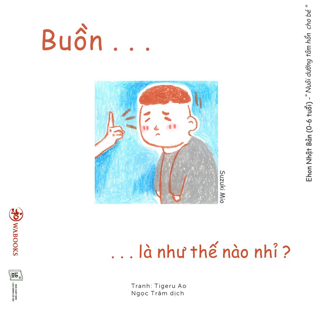 Sách Ehon - Buồn là như thế nào nhỉ - Ehon Nhật Bản dành cho bé từ 0 - 6 tuổi