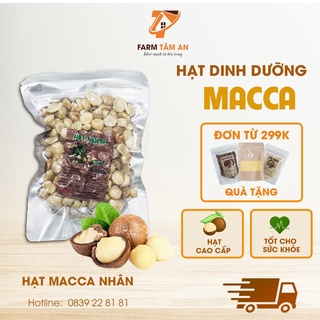 Hạt Macca nhân sấy lạnh Farm Tâm An, Hạt mắc ca organic cao cấp, Quả macca nữ hoàng macadamia tốt cho sức khỏe