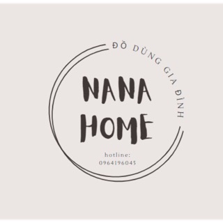 ĐỒ DÙNG GIA ĐÌNH NANA HOME