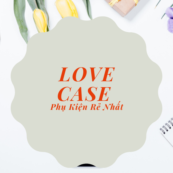 Love Case Store, Cửa hàng trực tuyến | BigBuy360 - bigbuy360.vn