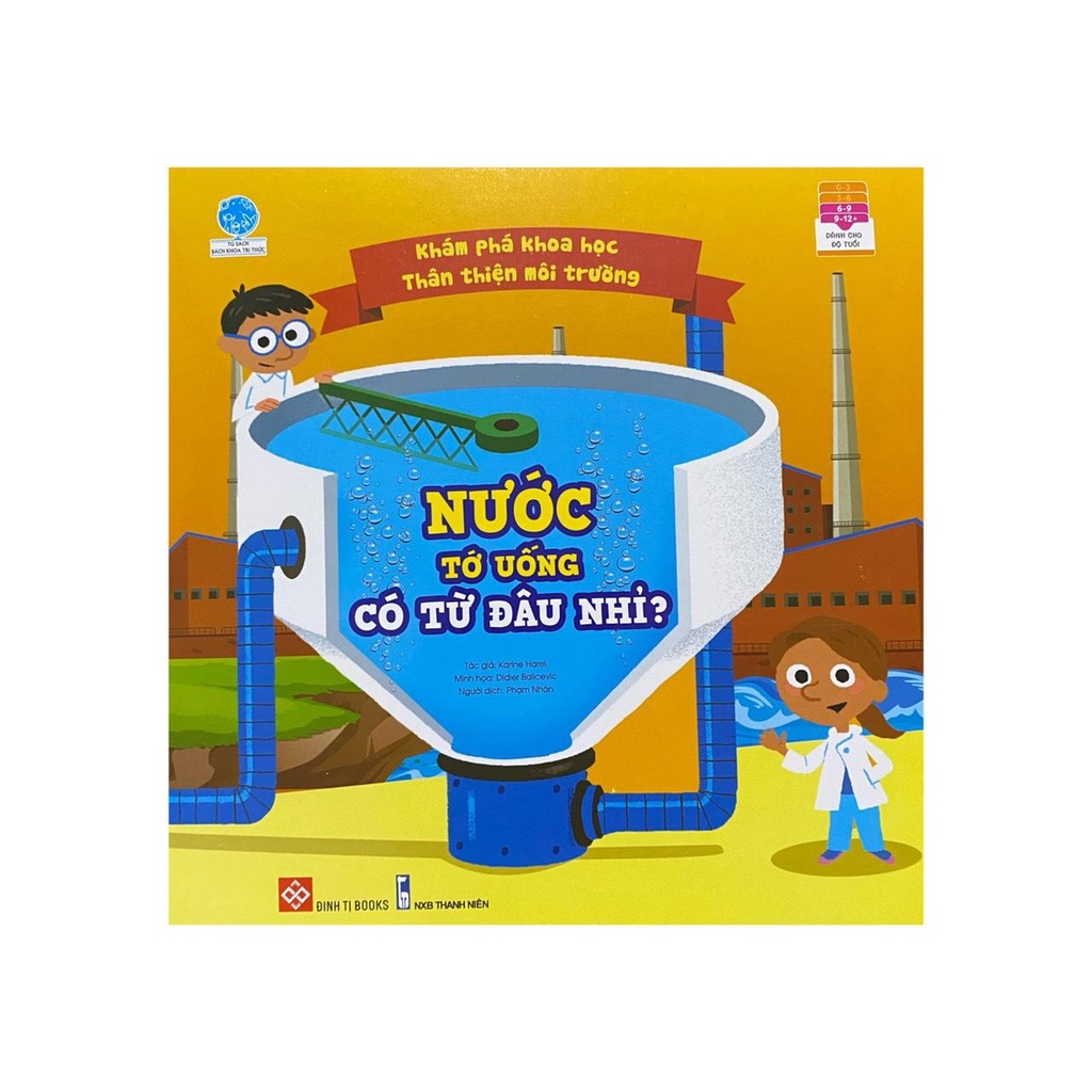 Sách - Khám phá khoa học thân thiện môi trường : Nước tớ uống có từ đâu nhỉ - Đinh Tị