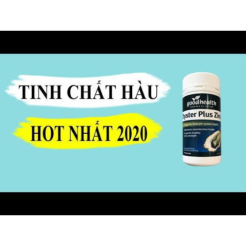 Tinh Chất Hàu Biển Úc Goodhealth Oyster Plus Zinc của New Zealand (60 viên)